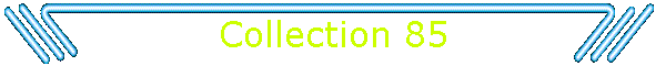 Collection 85